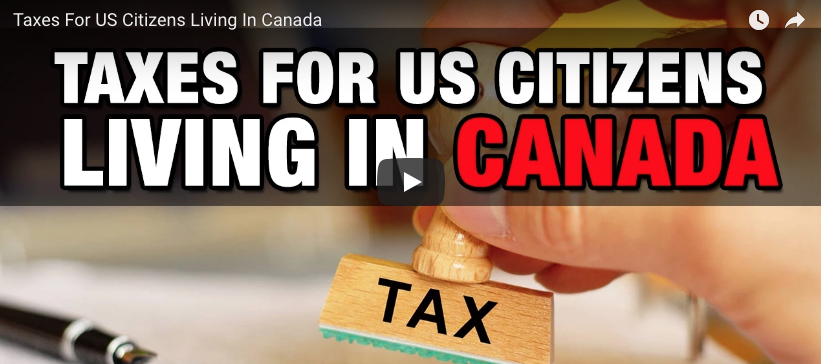 Taxes for US Citizens Living In Canada Watch Video