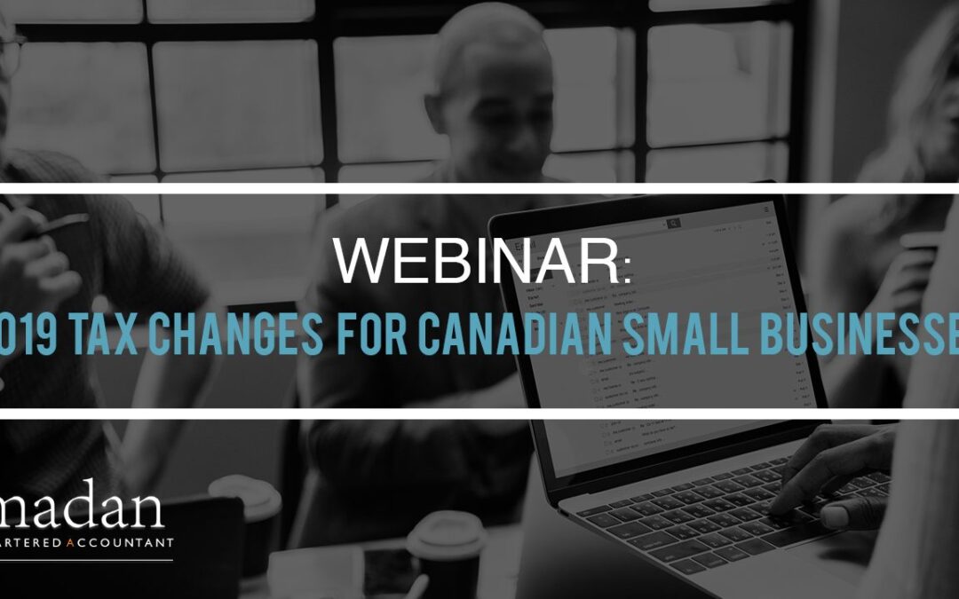 Webinar: Tax Changes for 2019 Small Business Corporations in Canada Watch Video